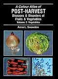 Post-harvest diseases and disorders of fruits and vegetables. Vol.2, Vegetables