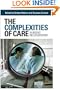 The Complexities of Care: Nursing Reconsidered (The Culture and Politics of Health Care Work)