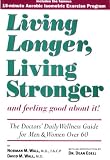 Living Longer, Living Stronger and Feeling Good About It!: The Doctor's Daily Wellness Guide for Men & Women over 60