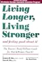 Living Longer, Living Stronger and Feeling Good About It!: The Doctor's Daily Wellness Guide for Men & Women over 60