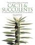 The Complete Guide to Growing Cacti & Succulents
