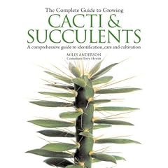 The Complete Guide to Growing Cacti & Succulents