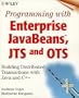 Programming with Enterprise JavaBeans, JTS, and OTS: Building Distributed Transactions with Java and C++