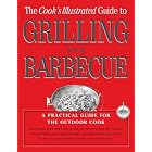 The Cook's Illustrated Guide To Grilling And Barbecue by Cook's Illustrated Magazine Editors, John Burgoyne, Carl Tremblay, and Daniel J. Van Ackere