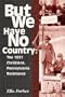 But We Have No Country: The 1851 Christiana, Pennsylvania Resistance