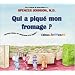 Qui a piqu� mon fromage ?