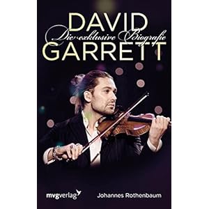 David Garrett: Die exklusive Biografie