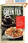 Cooking with Green Tea: Delicious dishes enhanced by the miraculous healing powers of green tea