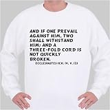 And if one prevail against him, two shall withstand him; and a three-fold cord i Sweatshirt