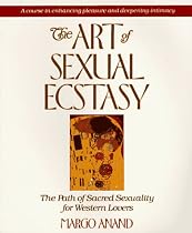 The Art of Sexual Ecstasy: The Path of Sacred Sexuality for Western Lovers