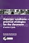 Asperger Syndrome: Practical Strategies for the Cl Pb Teache