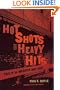 Hot Shots and Heavy Hits: Tales of an Undercover Drug Agent