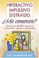 Hiperactivo, Impulsivo, Distra¡do ..Me conoces?: Gu¡a acerca del dficit atencional para padres, maestros y profesionales