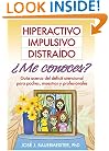 Hiperactivo, Impulsivo, Distra�do �Me conoces?: Gu�a acerca del d�ficit atencional para padres, maestros y profesionales