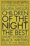 Children Of The Night : The Best Short Stories By Black Writers, 1967 To The Present