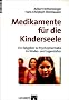 Medikamente f�r die Kinderseele: Ein Ratgeber zu Psychopharmaka im Kindes- und Jugendalter