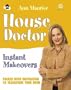 House Doctor Instant Makeovers: Packed With Inspiration to Transform Your Home