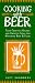 Cooking With Beer: Taste-Tempting Recipes and Creative Ideas for Matching Beer & Food
