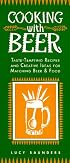 Cooking With Beer: Taste-Tempting Recipes and Creative Ideas for Matching Beer & Food