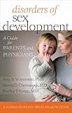 Disorders of Sex Development: A Guide for Parents and Physicians (A Johns Hopkins Press Health Book)