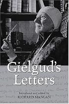 Gielgud's Letters: John Gielgud in His Own Words