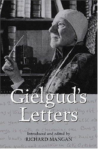 Gielgud's Letters: John Gielgud in His Own Words