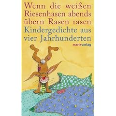 Wenn die wei�en Riesenhasen abends �bern Rasen rasen: Kindergedichte aus vier Jahrhunderten