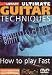Ultimate Guitar Techniques, How to Play Fast, Volume 2