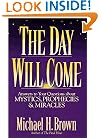 The Day Will Come: Answers to Your Questions about Mystics, Prophecies, and Miracles