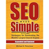 SEO Made Simple (second edition): Strategies For Dominating The World's Largest Search Engine ~ Michael Fleischner