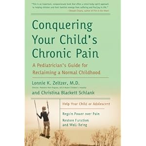 Conquering Your Child's Chronic Pain: A Pediatrician's Guide for Reclaiming a Normal Childhood