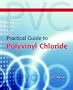 Practical Guide to Polyvinyl Chloride