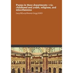 Poems in three departments : viz. childhood and youth, religious, and miscellaneous