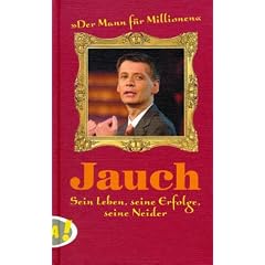 Jauch - Sein Leben, seine Erfolge, seine Neider