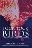 TOCK TOCK BIRDS: A SPIDER IN THE WEB OF INTERNATIONAL TERRORISM.