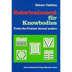 Entertrainment f�r Knowbodies: Train-the-Trainer einmal anders