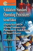 Validation Standard Operating Procedures: A Step by Step Guide for Achieving Compliance in the Pharmaceutical, Medical Device, and Biotech Industries, Second Edition