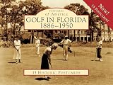 Golf In Florida 1886-1950 15 Historic Pc, FL (POA) (Postcards of America) (Postcards of America (Looseleaf))