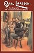 Carl Larsson : The Autobiography of Sweden's Most Beloved Artist
