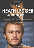The Heath Ledger Handbook - Everything you need to know about Heath Ledger