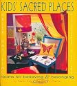 Kids' Sacred Places: Rooms for Believing and Belonging