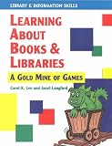 Product details for Learning About Books and Libraries: A Gold Mine of Games
