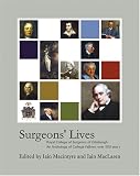 Surgeons' Lives: An Anthology of College Fellows Over 500 Years