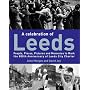 A Celebration of Leeds: People, Places, Pictures and Memories to Mark the 800th Anniversary of Leeds City Charter