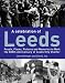 Books : A Celebration of Leeds: People, Places, Pictures and Memories to Mark the 800th Anniversary of Leeds City Charter