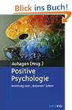 Positive Psychologie. Anleitung zum "besseren" Leben