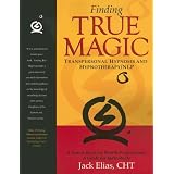 Finding True Magic: Transpersonal Hypnosis and Hypnotherapy/NLP