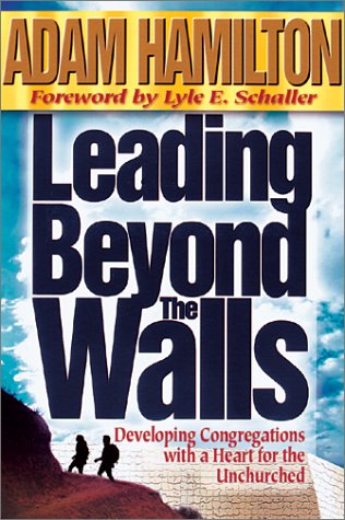 Leading Beyond the Walls: Developing Congregations With a Heart for the Unchurched under Leadership in The Books Store