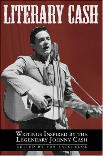 Literary Cash: Unauthorized Writings Inspired by the Legendary Johnny Cash (Smart Pop series)