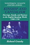 Kinship and Capitalism: Marriage, Family, and Business in the English-Speaking World, 1580-1740 (Woodrow Wilson Center Press)
